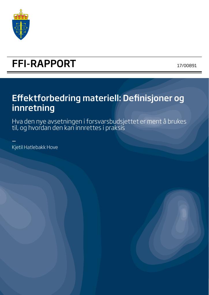 Forsiden av dokumentet Effektforbedring materiell: Definisjoner og innretning : hva den nye avsetningen i forsvarsbudsjettet er ment å brukes til, og hvordan den kan innrettes i praksis