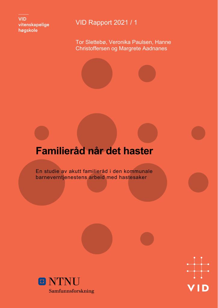 Forsiden av dokumentet Familieråd når det haster. En studie av akutt familieråd i den kommunale barneverntjenestens arbeid med hastesaker