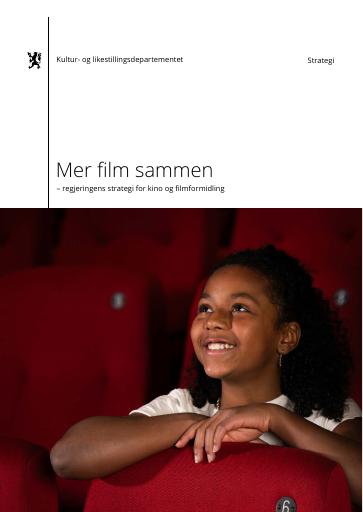 Forsiden av dokumentet Mer film sammen – regjeringens strategi for kino og filmformidling