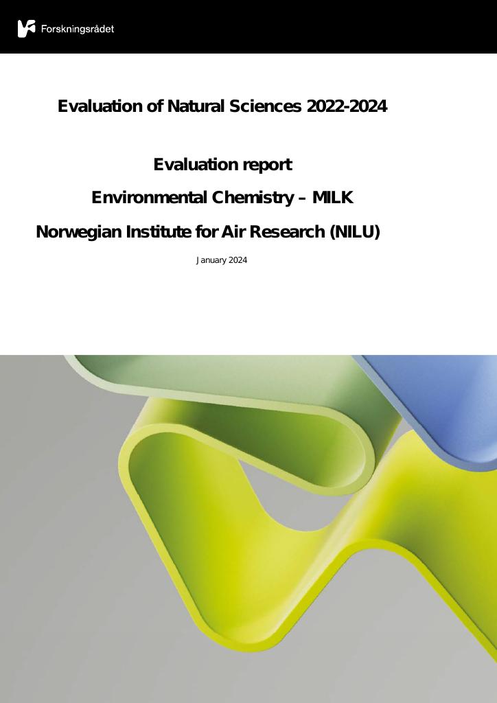 Forsiden av dokumentet Evaluation of Natural Sciences 2022-2024 Evaluation report Environmental Chemistry – MILK Norwegian Institute for Air Research (NILU)