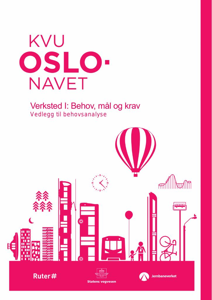 Forsiden av dokumentet KVU Oslo-navet: Verksted I: behov, mål og krav - vedlegg til behovsanalyse