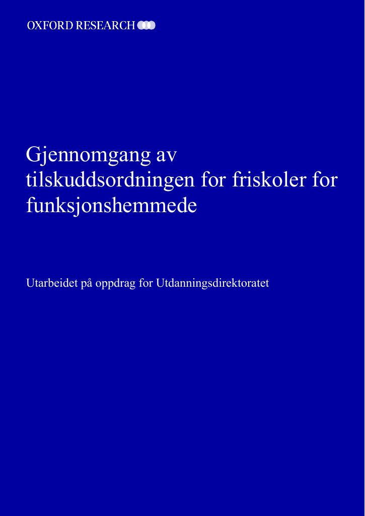 Forsiden av dokumentet Gjennomgang av tilskuddsordningen for friskoler for funksjonshemmede