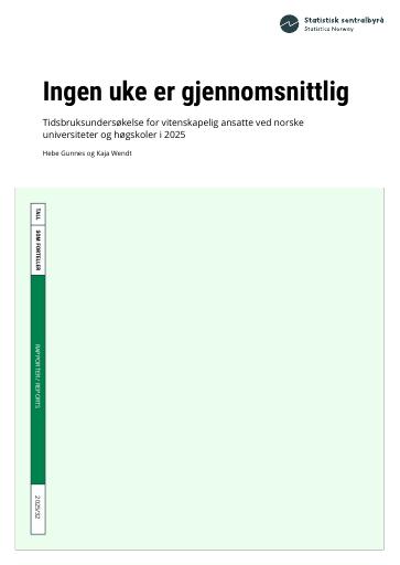 Forsiden av dokumentet Ingen uke er gjennomsnittlig - Tidsbruksundersøkelse for vitenskapelig ansatte ved norske universiteter og høgskoler i 2025