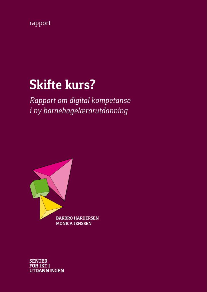 Forsiden av dokumentet Skifte kurs? Rapport om digital kompetanse i ny barnehagelærarutdanning