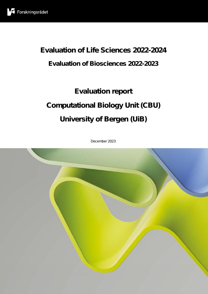 Forsiden av dokumentet Evaluation of Life Sciences 2022-2024 Evaluation of Biosciences 2022-2023
Evaluation report Computational Biology Unit (CBU) University of Bergen (UiB)