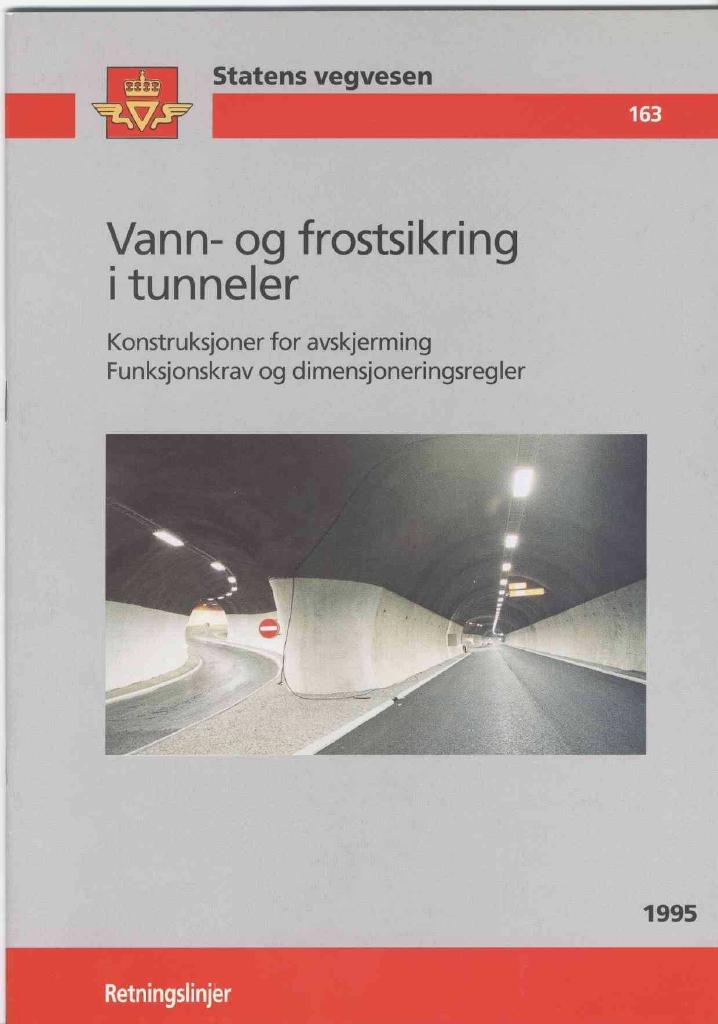 Forsiden av dokumentet Vann- og frostsikring i tunneler : Konstruksjoner for avskjerming. Funksjonskrav og dimensjoneringsregler : retningslinjer [Håndbok 163]