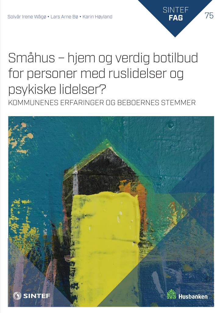 Forsiden av dokumentet Småhus – hjem og verdig botilbud for personer med ruslidelser og psykiske lidelser?