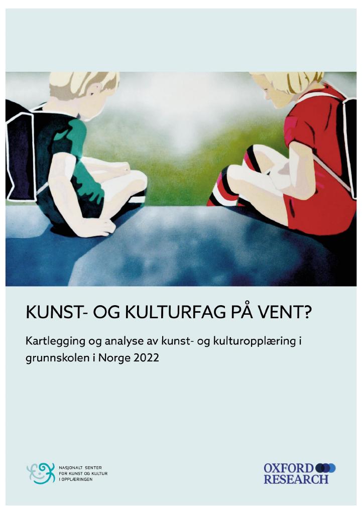 Forsiden av dokumentet Kunst- og kulturfag på vent? : Kartlegging og analyse av kunst- og kulturopplæring i grunnskolen i Norge 2022
