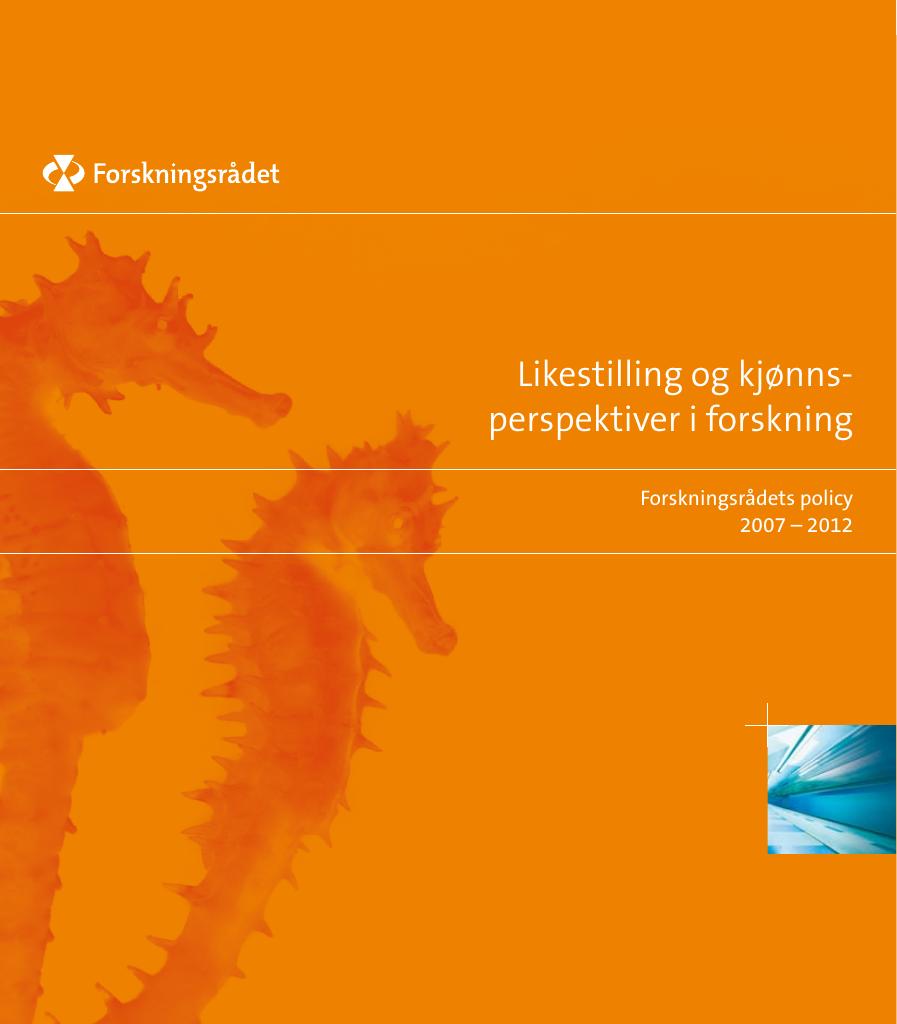 Forsiden av dokumentet Likestilling og kjønnsperspektiver i forskning - Forskningsrådets policy 2007-2012