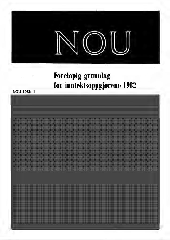 Forsiden av dokumentet NOU 1982: 1 - Foreløpig grunnlag for inntektsoppgjørene 1982