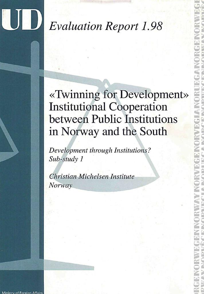 Forsiden av dokumentet "Twinning for Development" Institutional Cooperation between Public Institutions in Norway and the South - Development through Institutions? Sub-study 1